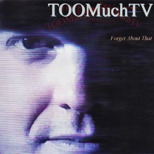 TOOMuchTV - Forget About That